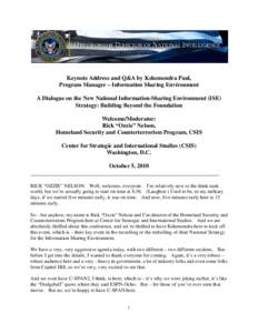 Keynote Address and Q&A by Kshemendra Paul, Program Manager – Information Sharing Environment A Dialogue on the New National Information-Sharing Environment (ISE) Strategy: Building Beyond the Foundation Welcome/Modera