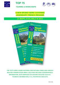 TOP 75 TOURING & HIKING MAPS A NEW BRAND SERIE COVERING LEGENDARY FRENCH REGIONS 21 MAPS AVAILABLE IN 2012