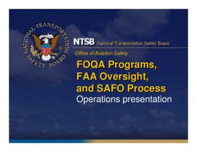 Office of Aviation Safety  FOQA Programs, FAA Oversight, and SAFO Process Operations presentation