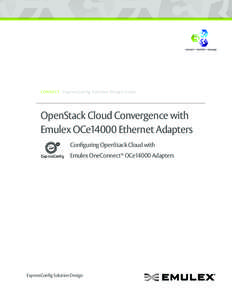 CONNECT - ExpressConfig Solution Design Guide  OpenStack Cloud Convergence with Emulex OCe14000 Ethernet Adapters Configuring OpenStack Cloud with Emulex OneConnect® OCe14000 Adapters