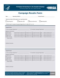 Workplace Partnership for Life Hospital Campaign Promoting Organ, Eye, and Tissue Donation Campaign Results Form Date: