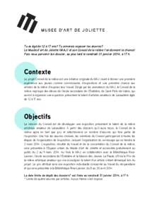 Tu es âgé de 12 à 17 ans? Tu aimerais exposer tes œuvres? Le Musée d’art de Joliette (MAJ) et son Conseil de la relève t’en donnent la chance! Fais-nous parvenir ton dossier, au plus tard le vendredi 31 janvier