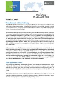 NETHERLANDS Unemployment – still low but rising At just 3%, the Dutch unemployment rate for people with all levels of education is one of the lowest in both OECD (with an average rate of 7%) and EU21 (where the average