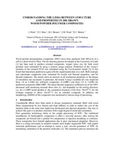 UNDERSTANDING THE LINKS BETWEEN STRUCTURE AND PROPERTIES IN DIE DRAWN WOOD POWDER POLYMER COMPOSITES I. Połeć 1, P.J. Hine 1, M.J. Bonner 1, I.M. Ward 1 D.C. Barton 2 1