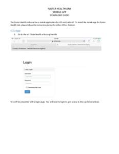 FOSTER HEALTH LINK MOBILE APP DOWNLOAD GUIDE The Foster Health Link now has a mobile application for iOS and Android! To install the mobile app for Foster Health Link, please follow the instructions below for either iOS 