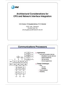 Architectural Considerations for CPU and Network Interface Integration C.D. Cranor, R. Gopalakrishnan, P. Z. Onufryk AT&T Labs - Research Florham Park, NJ