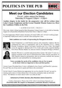 Meet our Election Candidates It’s on! Labor versus the Greens. Saturday 24 August 2.30pm - 4.30pm Another chapter in the battle for the progressive vote will be written when Labor’s Susan Templeman and the Greens’ 