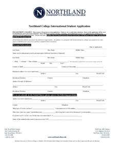 Northland College International Student Application PLEASE PRINT CLEARLY. Please answer all questions on this application. Failure to do so could delay admission. Items on this application will be used for identification