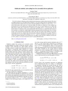 PHYSICAL REVIEW E 89, Outbreak statistics and scaling laws for externally driven epidemics Sarabjeet Singh* Theoretical and Applied Mechanics, Sibley School of Mechanical and Aerospace Engineering, Cornell