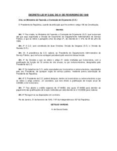 DECRETO-LEI Nº 2.026, DE 21 DE FEVEREIRO DE 1940 Cria, no Ministério da Fazenda, a Comissão de Orçamento (C.O.) O Presidente da República, usando da atribuição que lhe confere o artigo 180 da Constituição, decre