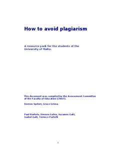 How to avoid plagiarism  A resource pack for the students of the University of Malta.  This document was compiled by the Assessment Committee