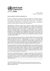 Tisková zpráva Kodaň, 27 května 2014 Daně na tabákové výrobky zachraňují životy Zvýšení cen tabákových výrobků prostřednictvím zdanění je nejúčinnější politikou, která vede ke snížení uží