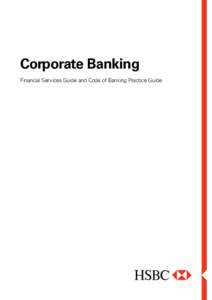 Corporate Banking Financial Services Guide and Code of Banking Practice Guide © Copyright HSBC Bank Australia Limited ABN[removed]1 August[removed]ALL RIGHTS RESERVED. No part of this publication may be reproduce