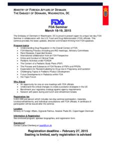 MINISTRY OF FOREIGN AFFAIRS OF DENMARK THE EMBASSY OF DENMARK, WASHINGTON, DC FDA Seminar March 18-19, 2015 The Embassy of Denmark in Washington, DC is proud to present again its unique two-day FDA
