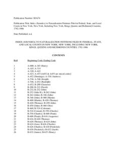 Publication Number: M1674 Publication Title: Index (Soundex) to Naturalization Petitions Filed in Federal, State, and Local Courts in New York, New York, Including New York, Kings, Queens and Richmond Counties,