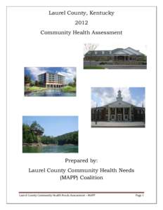 Laurel County, Kentucky 2012 Community Health Assessment Prepared by: Laurel County Community Health Needs