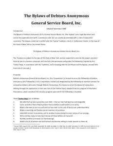 The Bylaws of Debtors Anonymous General Service Board, Inc. Adopted SeptemberIntroduction The Bylaws of Debtors Anonymous (D.A.) General Service Board, Inc. (the ‘bylaws’) are a legal document and cannot be su