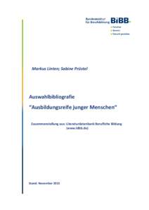 Markus Linten; Sabine Prüstel  Auswahlbibliografie “Ausbildungsreife junger Menschen“ Zusammenstellung aus: Literaturdatenbank Berufliche Bildung