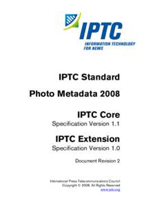 IPTC Standard Photo Metadata 2008 IPTC Core Specification Version 1.1  IPTC Extension