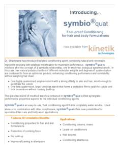 Introducing...  symbio®quat Fool-proof Conditioning for hair and body formulations now available from