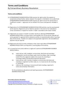 Terms and Conditions By Extraordinary Business Revolution Terms and conditions: (1) EXTRAORDINARY BUSINESS REVOLUTION reserves the right to alter this program or presenter(s) without further notice; however the program i