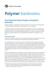 Polymer banknotes Environmental impact of paper and polymer banknotes The Bank of England is responsible for maintaining confidence in the currency, by meeting demand with good quality, genuine banknotes that the public 