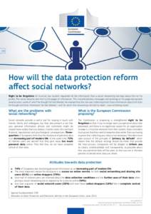 EN  How will the data protection reform affect social networks? Right to be forgotten: An Austrian law student requested all the information that a social networking site kept about him on his profile. The social network