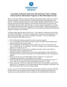 A Summary of Missouri Data from the Uncertain Times: Funding Insecurity Puts Afterschool Programs at Risk Web-based Survey Today, a minority of Missouri students benefit from afterschool programs while many youth in the 