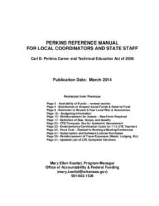 PERKINS REFERENCE MANUAL FOR LOCAL COORDINATORS AND STATE STAFF Carl D. Perkins Career and Technical Education Act of 2006 Publication Date: March 2014