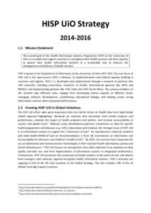 HISP UiO StrategyMission Statement The overall goal of the Health Information Systems Programme (HISP) at the University of Oslo is to enable and support countries to strengthen their health systems and th