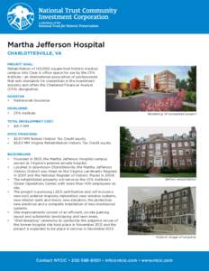 Martha Jefferson Hospital CHARLOTTESVILLE, VA PROJECT GOAL: Rehabilitation of 140,000 square-foot historic medical campus into Class A office space for use by the CFA