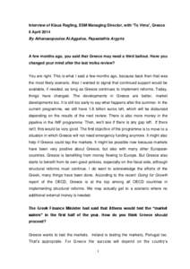 Interview of Klaus Regling, ESM Managing Director, with ‘To Vima’, Greece 6 April 2014 By Athanasopoulos Αl.Aggelos, Papastathis Argyris A few months ago, you said that Greece may need a third bailout. Have you chan