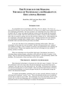 THE FUTURE IS IN THE MARGINS: THE ROLE OF TECHNOLOGY AND DISABILITY IN EDUCATIONAL REFORM David Rose, Ed.D. and Anne Meyer, Ed.D. CAST