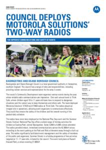 CASE STUDY RADIO COMMS FOR BASINGSTOKE AND DEANE BOROUGH COUNCIL COUNCIL DEPLOYS MOTOROLA SOLUTIONS’ TWO-WAY RADIOS