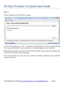 IIS Sites Transfer 2.0 Quick Start Guide Step 1 Choose metabase.xml with [Select...] button. If “Save the parsing log to a file” is checked, the parsing log is saved in iis.parseDMY.log file in \logs\ folder (DMY is 