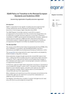 EQAR Policy on Transition to the Revised European Standards and Guidelines (ESG) (concerning registration of quality assurance agencies) Introduction EQAR is responsible for the register of quality assurance agencies tha