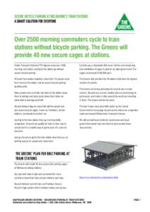 SECURE BICYCLE PARKING AT MELBOURNE’S TRAIN STATIONS: A SMART SOLUTION FOR EVERYONE Over 2500 morning commuters cycle to train stations without bicycle parking. The Greens will provide 40 new secure cages at stations.