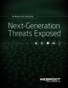 The Webroot 2016 Threat Brief  Next-Generation Threats Exposed  Foreword