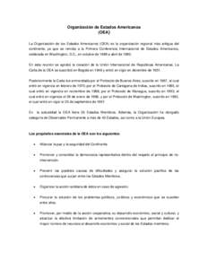 Organización de Estados Americanos (OEA) La Organización de los Estados Americanos (OEA) es la organización regional más antigua del continente, ya que se remota a la Primera Conferencia Internacional de Estados Amer