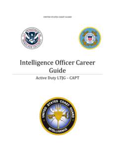 UNITED STATES COAST GUARD  Intelligence Officer Career Guide Active Duty LTJG – CAPT