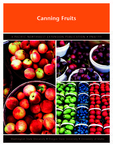 Canning Fruits  A PA C I F I C N O R T H W E S T E X T E N S I O N P U B L I C AT I O N • P N W[removed]Washington State University • Oregon State University • University of Idaho