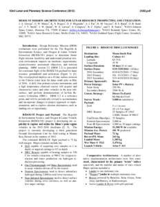 43rd Lunar and Planetary Science Conference[removed]pdf RESOLVE MISSION ARCHITECTURE FOR LUNAR RESOURCE PROSPECTING AND UTILIZATION. J. A. George1, G. W. Mattes1, K. N. Rogers1, D. F. Magruder1, A. J. Paz1, H. M. Va