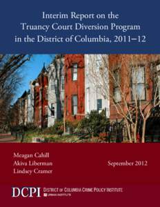 Interim Report on the Truancy Court Diversion Program in the District of Columbia, 2011–12