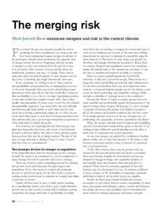 The merging risk Nick Jarrett-Kerr examines mergers and risk in the current climate. F  or at least the past two decades, pundits have been