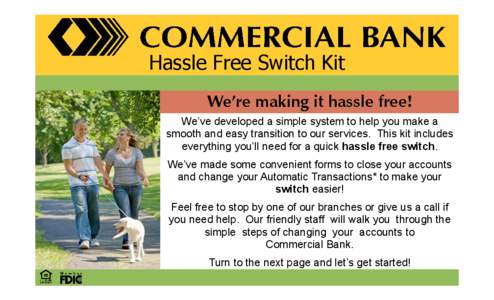 Hassle Free Switch Kit We’re making it hassle free! We’ve developed a simple system to help you make a smooth and easy transition to our services. This kit includes everything you’ll need for a quick hassle free sw