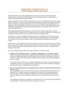 Backgrounder: National Task Force on Vehicle Weights and Dimensions Policy National standards for the weight and dimension limits of heavy vehicles used in interprovincial transportation are contained in a Federal/Provin