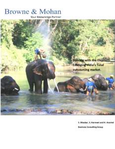 Dancing with the Elephant: Emerging India’s Total outsourcing market. S. Bhaskar, S. Harmeet and H. Aravind Business Consulting Group