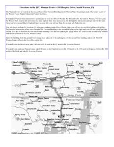 Directions to the JCC Warren Center[removed]Hospital Drive, North Warren, PA The Warren Center is located on the second floor of the Curwen Building on the Warren State Hospital grounds. The center is part of the Warren Fo