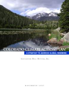 Colorado Climate Action Plan A Strategy to Address Global Warming Governor Bill Ritter, Jr. N o v e m b e r