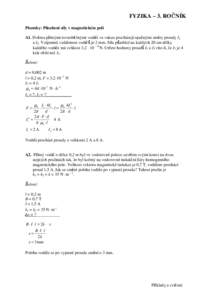 FYZIKA – 3. ROČNÍK Písemky: Působení síly v magnetickém poli A1. Dvěma přímými rovnoběžnými vodiči ve vakuu procházejí opačnými směry proudy I1 a I2. Vzájemná vzdálenost vodičů je 2 mm. Síla p